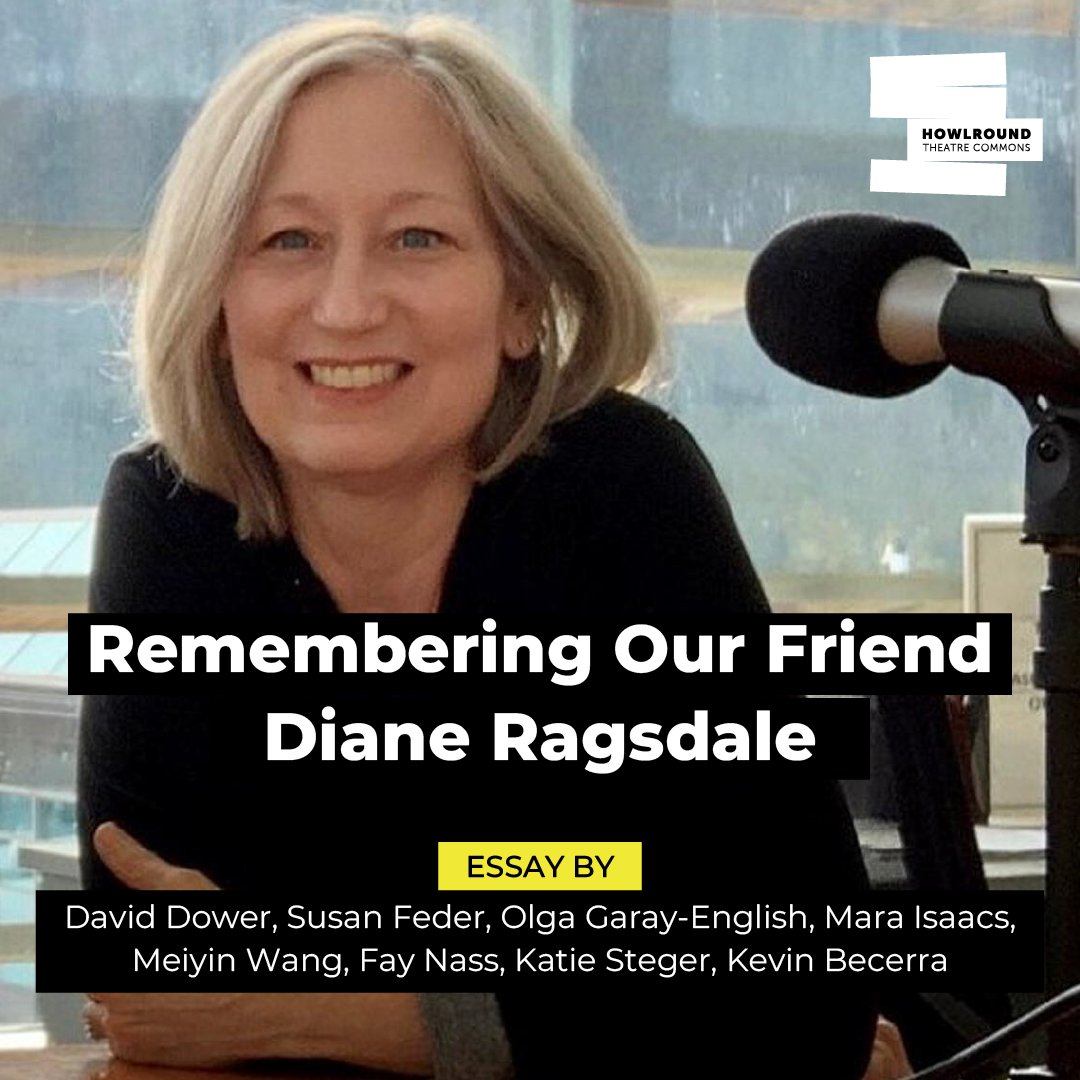 HowlRound's tweet image. Last January, the theatre community lost Diane Ragsdale, whose career as a foundation program officer, presenter and educator touched many. In this transcript of a virtual memorial service for Diane, a group shares memories and where they saw her impact. howlround.com/remembering-ou…