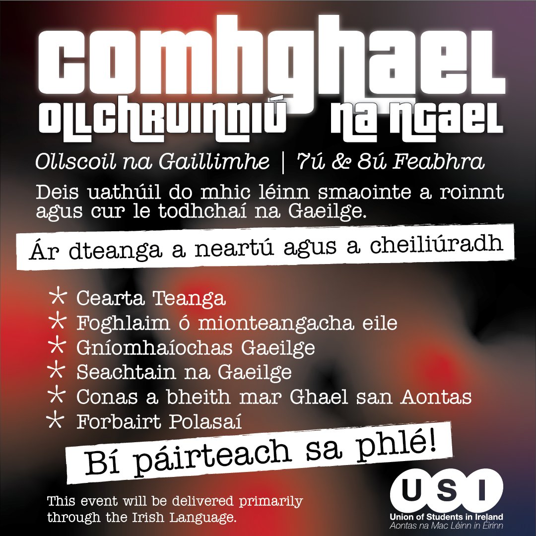 ComhGhael: Ollchruinniú na nGael
Dátaí: 7ú &amp; 8ú Feabhra
Suíomh: Ollscoil na Gaillimhe
Beidh ceardlanna ar chearta teanga, mionteangacha eile, forbairt polasaí agus níos mó!
Cláraigh anseo roimh an 23ú Eanáir:
👉 usi.ie/comhghael/