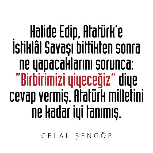 TC_TOPRAK_'s tweet photo. Halide Edip, Atatürk’e İstiklâl Savaşı bittikten sonra ne yapacaklarını sorunca: “Birbirimizi yiyeceğiz” diye cevap vermiş. Atatürk milletini ne kadar iyi tanımış. / Celal Şengör - Aptalı Tanımak
#CelalŞengör #AptalıTanımak #İstiklalSavaşı #HalideEdip #HalideEdipAdıvar https://t.co/GifUC3qCU8