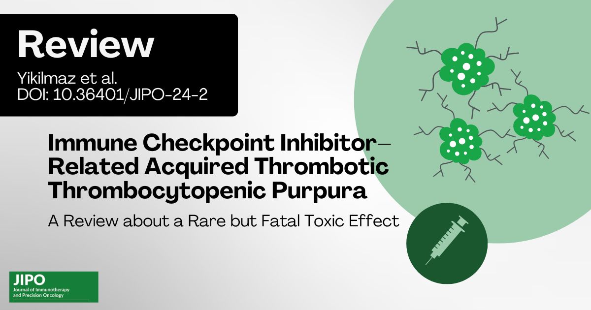 JIPOEditors's tweet photo. New review article by Yikilmaz et al. explains "Immune Checkpoint Inhibitor–Related Acquired Thrombotic Thrombocytopenic Purpura" - a rare but fatal toxic effect https://t.co/HYi06VMWA7 @aysunsenturk #IHCI #toxiceffect #JIPO @OncologyNetwork https://t.co/dJ6ogLecDr