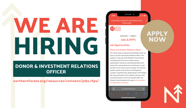 The Center is seeking an experienced fundraiser to join our team as a Donor and Investor Relations Officer. This position is a key part of the Fundraising team, focused on advancing our mission by raising both donations and impact-first investments.
northernforest.org/resources/conn…