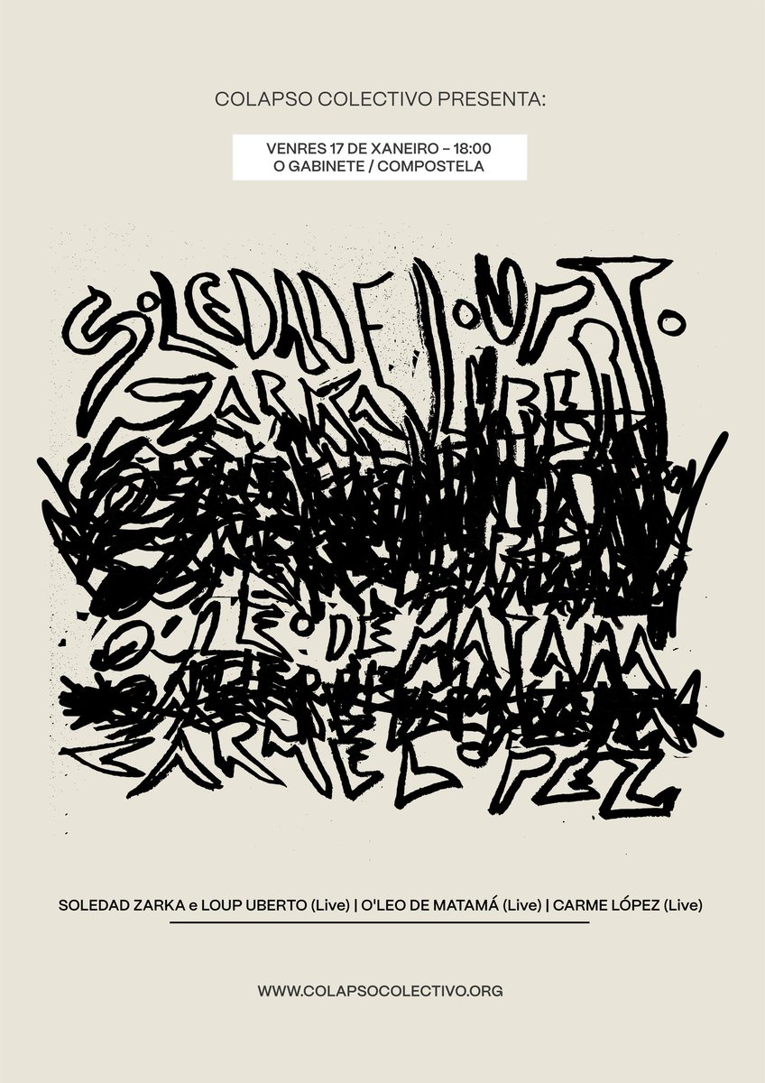 𝘊𝘖𝘓𝘈𝘗𝘚𝘖 𝘊𝘖𝘓𝘌𝘊𝘛𝘐𝘝𝘖 𝘱𝘳𝘦𝘴𝘦𝘯𝘵𝘢...

SOLEDAD ZARKAI &amp; LOUP UBERTO (Live) 

O'LEO DE MATAMÁ (Live)

CARME LÓPEZ (Live)

Lugar: O Gabinete | Rúa da Ponte do Sar, 8

Data: 17/01/2025

Hora: 18:00h - 22:00h

+ info: colapsocolectivo.org