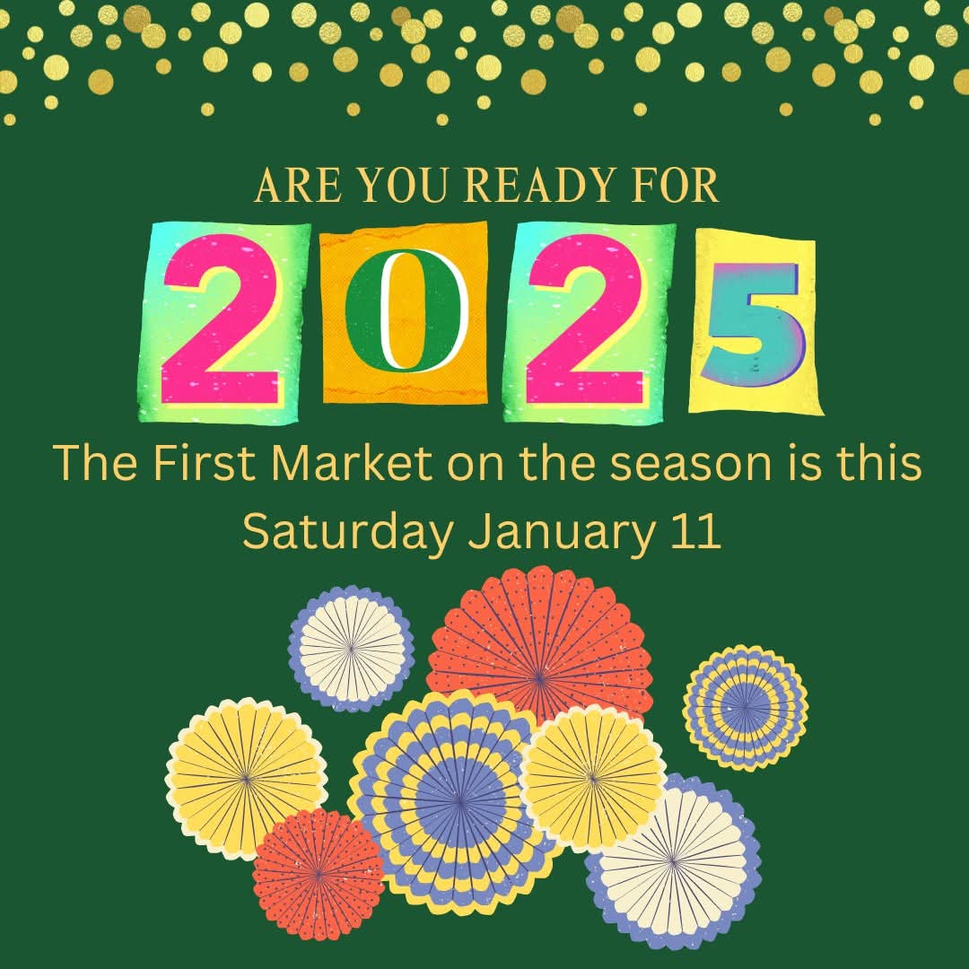 HAPPY 2025!!!

After a short break, we will be returning to our regular schedule

Our first Saturday market of the season is this Saturday January 11 from 9-1 at the Native Sons Hall.