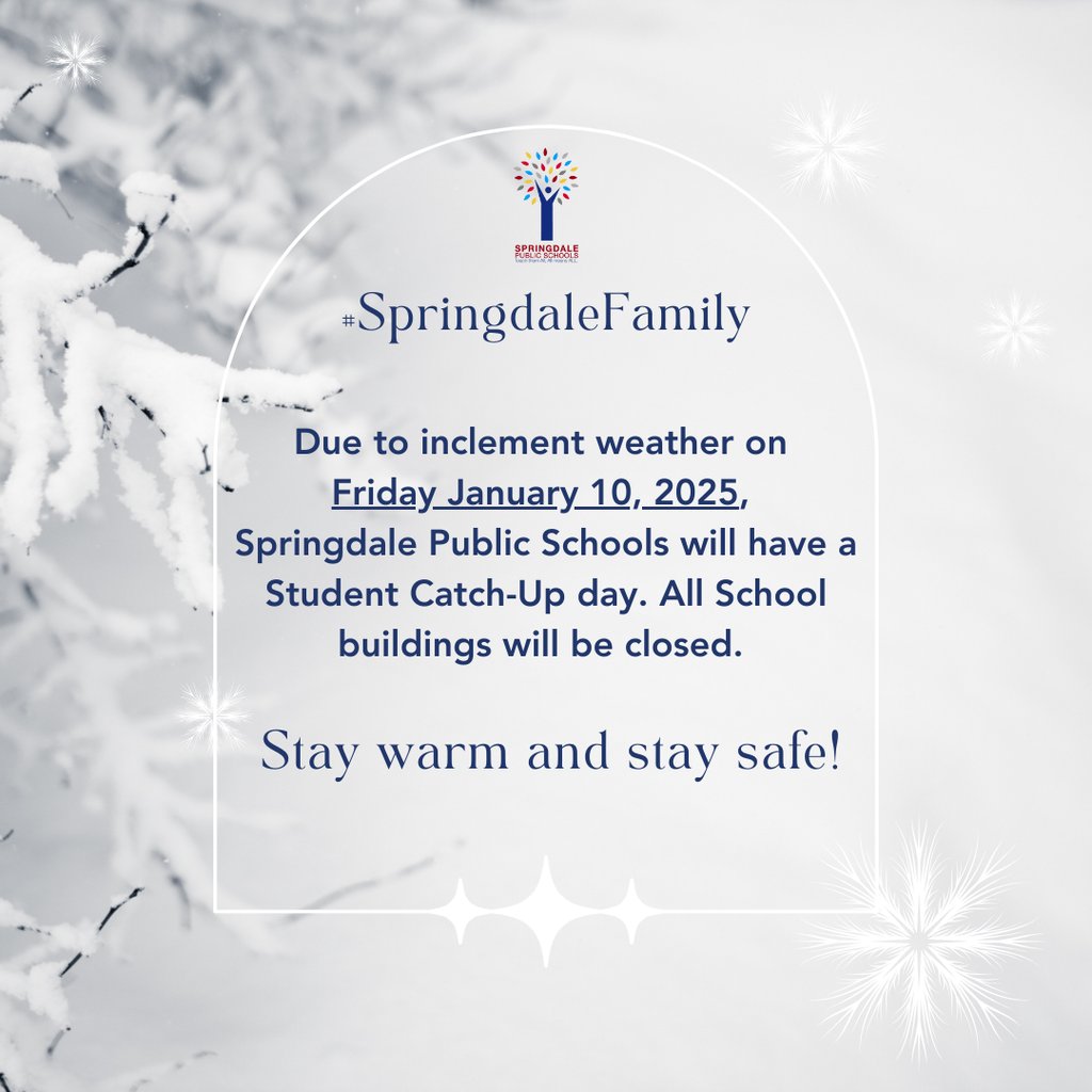 BayyariE's tweet photo. Greetings #SpringdaleFamily,
Due to inclement weather on Friday January 10, 2025, Springdale Public Schools will have a Student Catch-Up day. All School buildings will be closed.
Stay warm and stay safe! https://t.co/fQk0FUouu9