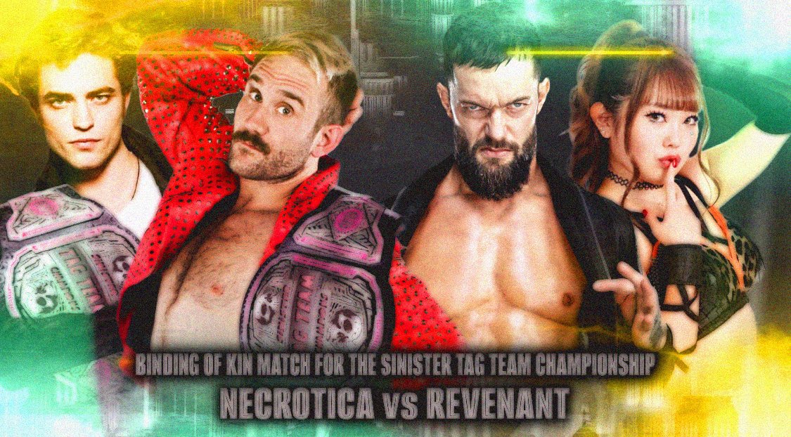DAY ONE — MATCH TWO.
Binding of Kin Match for the Sinister Tag Team Championships.

NECROTICA © vs REVENANT.