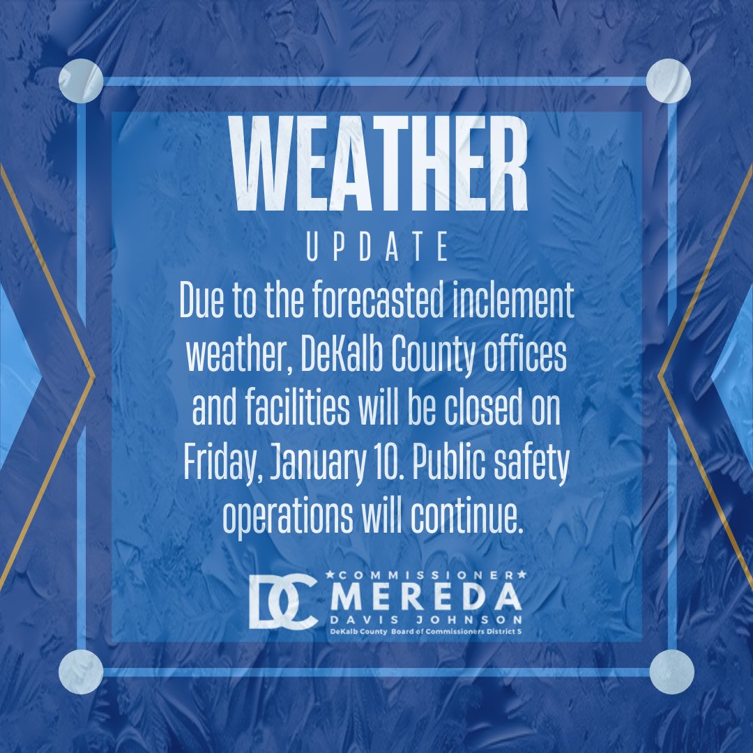 DeKalb County Offices Closed Friday Due to Severe Weather 

DeKalb County offices, senior centers, libraries, and recreation centers will close on Friday, Jan. 10, due to severe weather. Stay updated on road closures at dekalbcountyga.gov.
