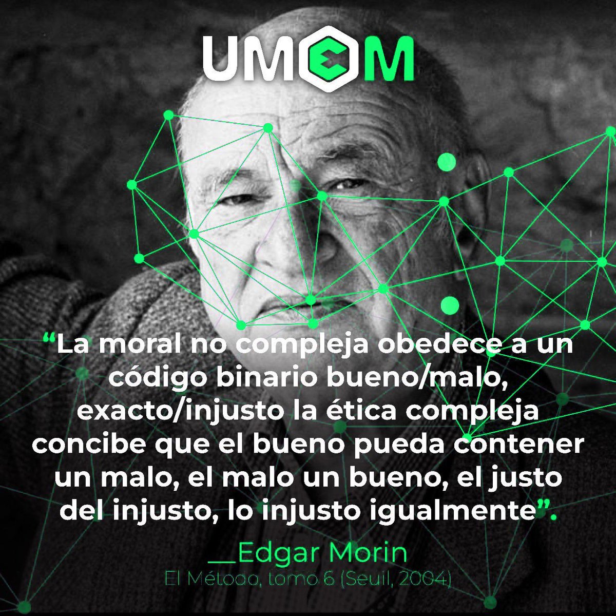 “La moral no compleja obedece a un código binario bueno/malo, exacto/injusto la ética compleja concibe que el bueno pueda contener un malo, el malo un bueno, el justo del injusto, lo injusto igualmente”

#EdgarMorin
#UMEM
#PensamientoComplejo