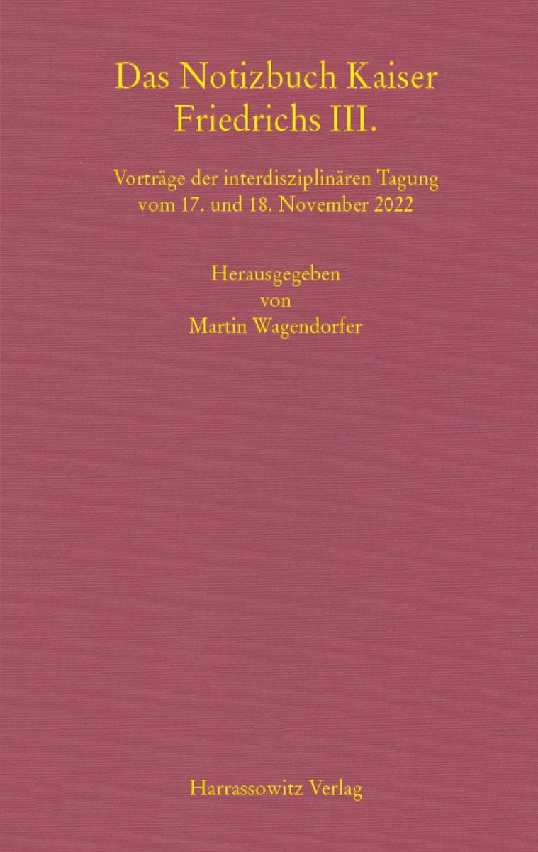 Medieval Updates (@medievalupdates) on Twitter photo Das Notizbuch Kaiser Friedrichs III. Vorträge der interdisziplinären Tagung vom 17. und 18. November 2022, ed. Martin Wagendorfer (<a href="/harrassowitz_v/">Harrassowitz Verlag</a>, January 2025)
facebook.com/MedievalUpdate…
harrassowitz-verlag.de/Das_Notizbuch_…
#medievaltwitter #medievalstudies #holyromanempire Das Notizbuch Kaiser Friedrichs III. Vorträge der interdisziplinären Tagung vom 17. und 18. November 2022, ed. Martin Wagendorfer (<a href="/harrassowitz_v/">Harrassowitz Verlag</a>, January 2025)
facebook.com/MedievalUpdate…
harrassowitz-verlag.de/Das_Notizbuch_…
#medievaltwitter #medievalstudies #holyromanempire
