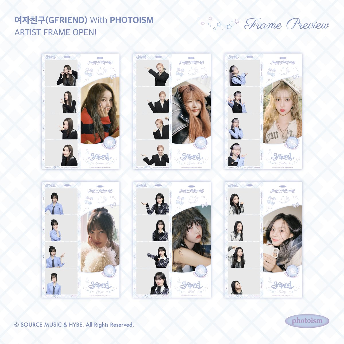 PHOTOISM with 여자친구
ARTIST SPECIAL FRAME OPEN !

여자친구 10주년을 기념하여 
스페셜 프레임이 오픈됩니다.

2025년 1월 13일부터 2025년 3월 30일까지
포토이즘 박스와 컬러드 전 지점에서
여자친구 포토카드 프레임을 만나보세요

해당 프레임은 일반 포토이즘 박스, 컬러드 매장에서만