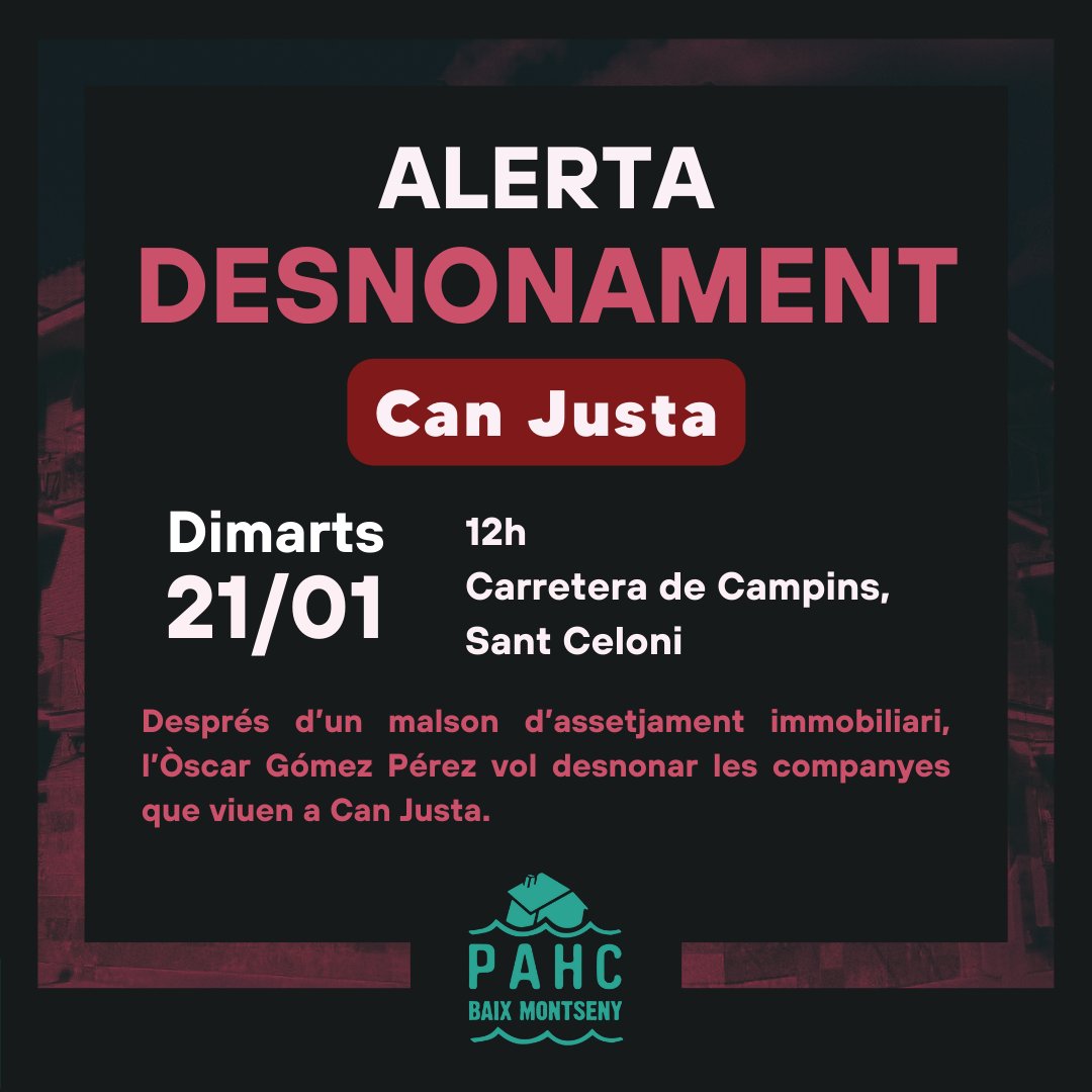⚠️ ALERTA DESNONAMENT ⚠️

🛑 El dimarts 21 de gener la família d'assetjadors i especuladors Gómez Pérez vol desnonar Can Justa. Una casa del parc col·lectiu de la PAHC que ha sigut i és llar de moltes companyes.

🗓 21 de gener 
🕛 a les 12h 
🏠 Can Justa (Cta. Campins km 2,5)