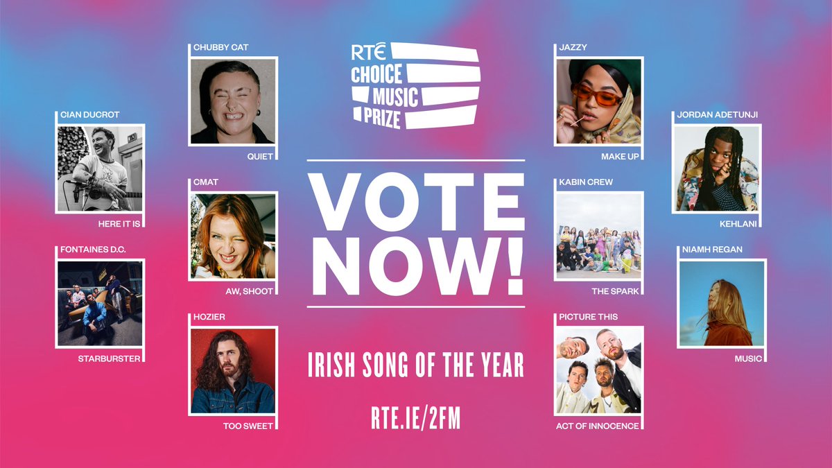 RTÉ (@rte) on Twitter photo 📣 #RTECHOICEPRIZE SONG OF THE YEAR - YOU choose
Congrats to our nominees for Irish Song of the Year 24
<a href="/chubbbyycat/">Chubby Cat (she/her)</a>
<a href="/Cian_ducrot/">Cian Ducrot</a>
<a href="/cmatbaby/">cmat</a>
<a href="/fontainesdublin/">Fontaines D.C.</a>
<a href="/Hozier/">Hozier</a>
Jazzy
<a href="/JordanAdetunji/">Jordan Adetunji</a>
Kabin Crew
<a href="/niamhreganmusic/">Niamh Regan</a>
<a href="/picturethis/">Picture This</a>
Vote daily here : shorturl.at/THuky 📣 #RTECHOICEPRIZE SONG OF THE YEAR - YOU choose
Congrats to our nominees for Irish Song of the Year 24
<a href="/chubbbyycat/">Chubby Cat (she/her)</a>
<a href="/Cian_ducrot/">Cian Ducrot</a>
<a href="/cmatbaby/">cmat</a>
<a href="/fontainesdublin/">Fontaines D.C.</a>
<a href="/Hozier/">Hozier</a>
Jazzy
<a href="/JordanAdetunji/">Jordan Adetunji</a>
Kabin Crew
<a href="/niamhreganmusic/">Niamh Regan</a>
<a href="/picturethis/">Picture This</a>
Vote daily here : shorturl.at/THuky