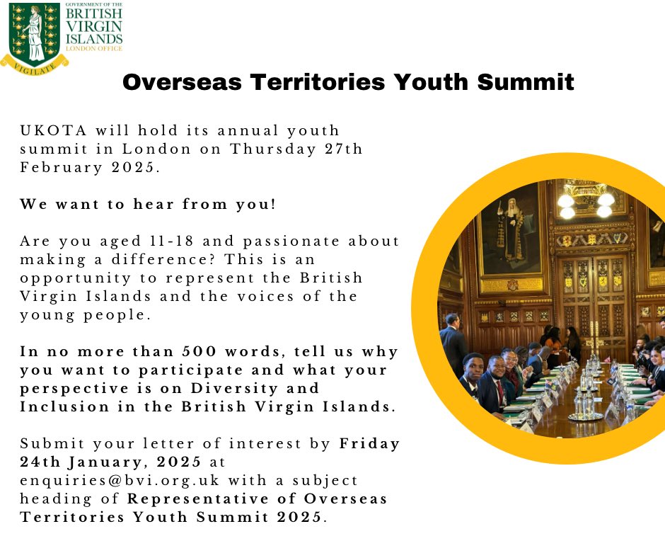 BVIintheUK (@bvilondonoffice) on Twitter photo UKOTAโs annual youth summit will take place in London on Thursday, 27th February 2025.
Submit your letter of interest (500 words max) by Friday, 24th January 2025 to enquiries@bvi.org.uk with the subject line: Representative of Overseas Territories Youth Summit 2025. UKOTAโs annual youth summit will take place in London on Thursday, 27th February 2025.
Submit your letter of interest (500 words max) by Friday, 24th January 2025 to enquiries@bvi.org.uk with the subject line: Representative of Overseas Territories Youth Summit 2025.
