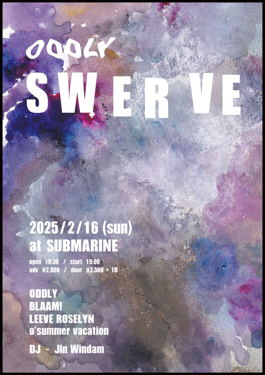 //LIVE//

2025.2.16 at Submarine
"Swerve"

with. BLAAM!
LEEVE ROSELYN
o'summer vacation
DJ: Jin Windam

Open/Start 18:30/19:00
Adv ¥2,000 / Door ¥2,500 +1D

アルバム"Swerve"のリリースパーティーをSubmarineで開きます💥