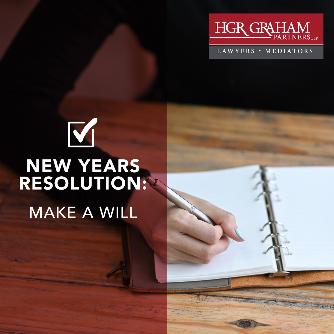 Don't put it off any longer. Make it your new year's resolution to make a will! Drafting a will can help protect your wishes and provide for the ones you care about. Start 2025 by calling one of our offices to make the first step in drafting your will. hgrgp.ca