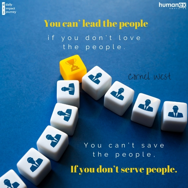 What does it mean to truly love the people you lead? <a href="/CornelWest/">Cornel West</a>

#dij #dailyimpactjourney #sustainedexcellence #inspirationalquotes