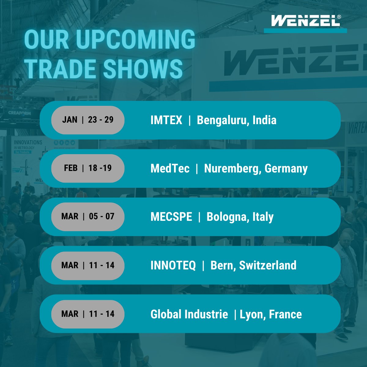 🌍 1st Quarter Trade Fair Schedule ✨
Experience #WENZEL’s Innovative Metrology Solutions worldwide!

Meet us in India, Germany, France, Switzerland, and Italy this Q1. We look forward to connecting with you!

#IMTEX #MedTec #MECSPE #INNOTEQ #GlobalIndustrie