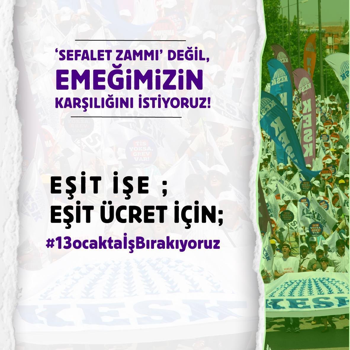Eşit işe eşit ücret için ;
#13ocaktaİşBırakıyoruz