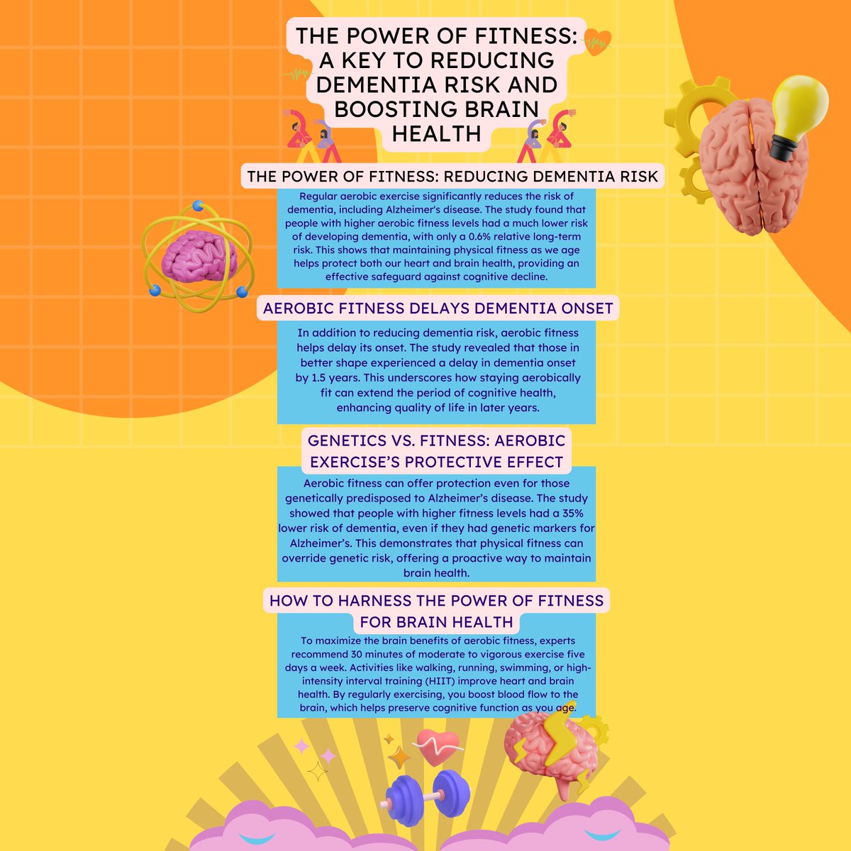 New research shows that being aerobically fit in middle age may help reduce your risk of dementia and Alzheimer's disease! Regular aerobic exercise, such as brisk walking, running, or dancing, can boost brain function, improve memory, and protect your heart-brain connection.