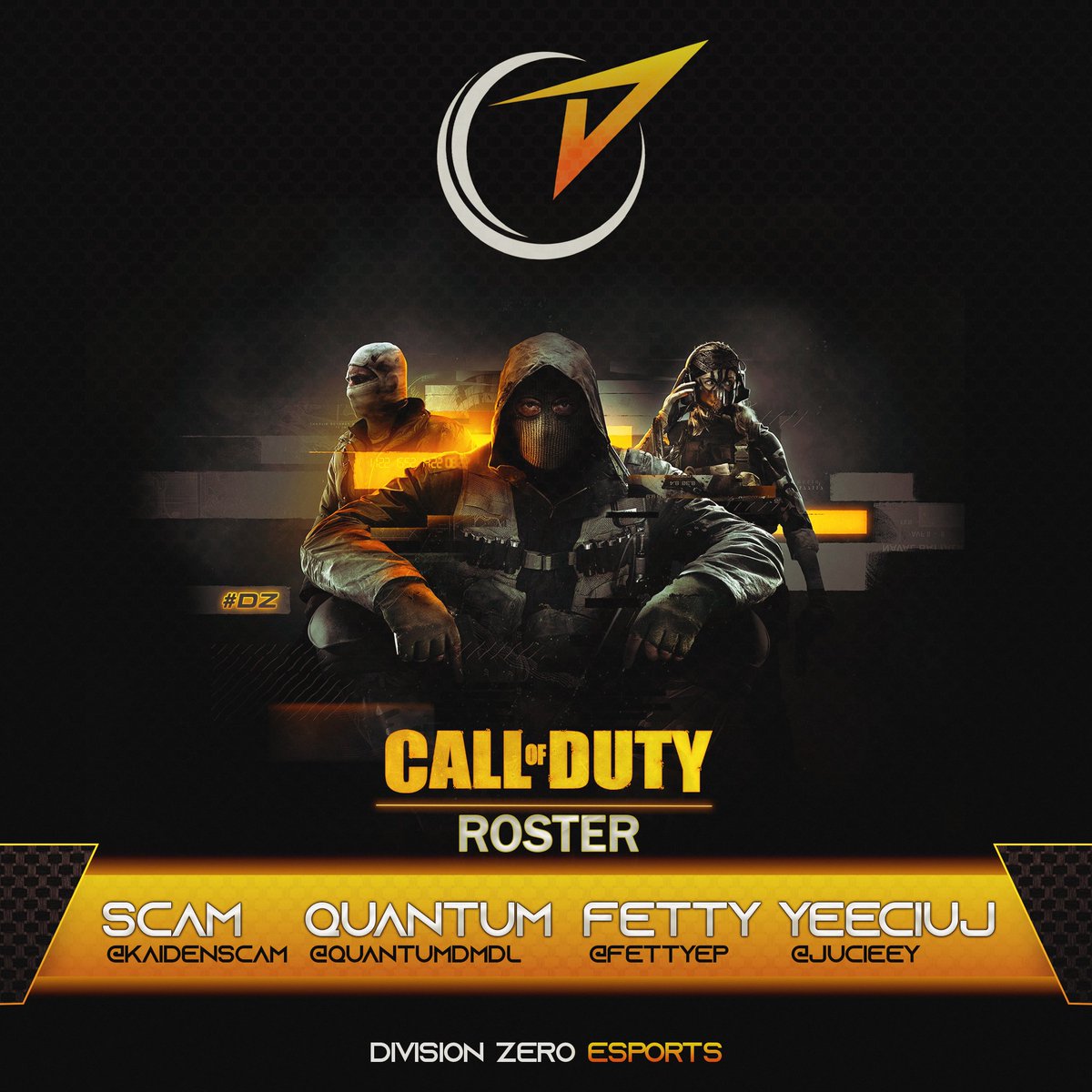 A little late but more than happy to announce our second roster to <a href="/DivisionZeroCOD/">Division Zero COD</a>! 
ZGL open is going to be great to watch! 
Welcome
<a href="/kaidenscam/">Kaiden</a> 
<a href="/QuantumDMDL/">Quantum</a> 
<a href="/FettyEP/">Fetty</a>
<a href="/Juicieey/">yeeciuj</a>