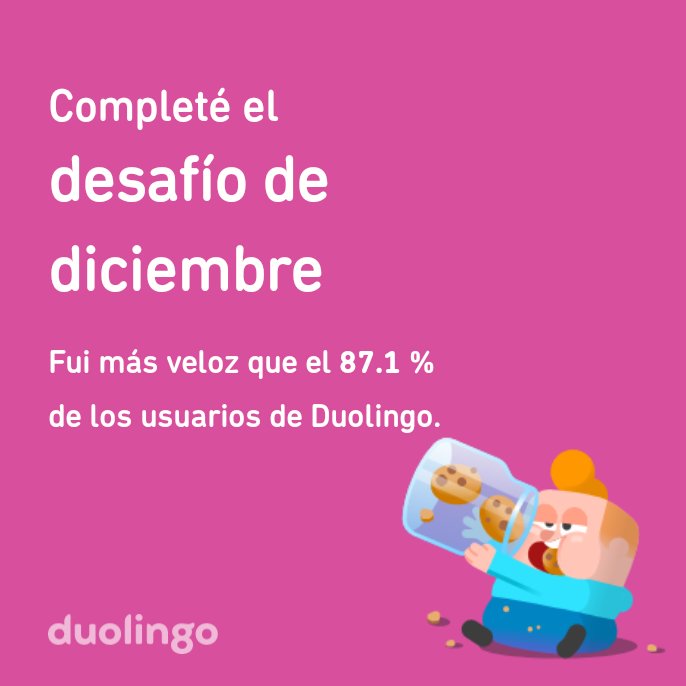 ¡Completé el desafío de diciembre más rápido que el 87.1 % de los usuarios de Duolingo!