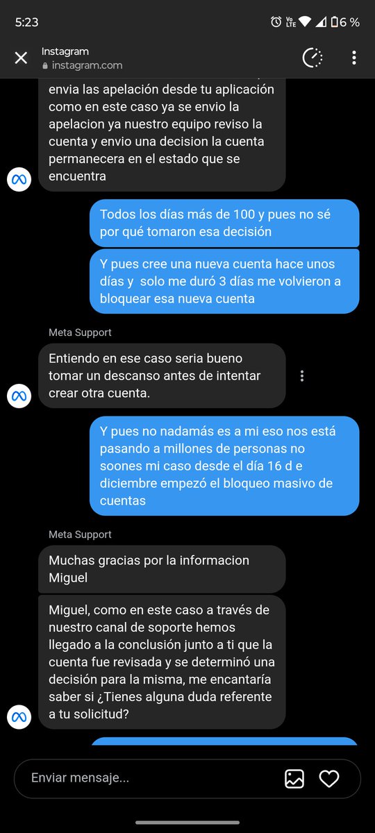 #MetaResponde tuve que verificar mi cuenta de Instagram y me atendió una persona de supone y dice que ya no devolverán las cuentas que si aparece dada de baja ya es irreversible que me tomé un descanso de meta y luego volver a intentar crear una nueva Pero no van a devolver nada