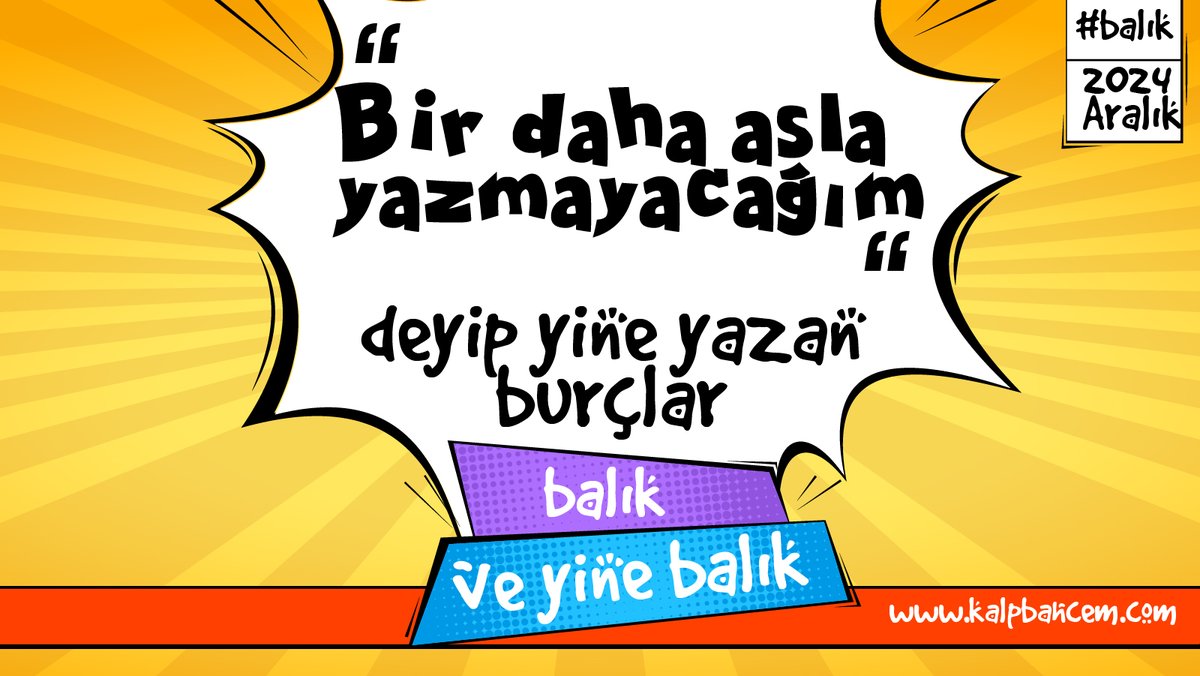 Verdiğin kararların arkasında durmak diyince de balık..