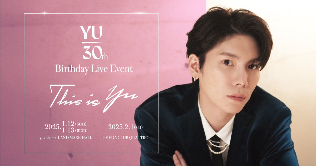 📢「YU 30th Birthday Live Event～THIS IS YU～」横浜公演チケット