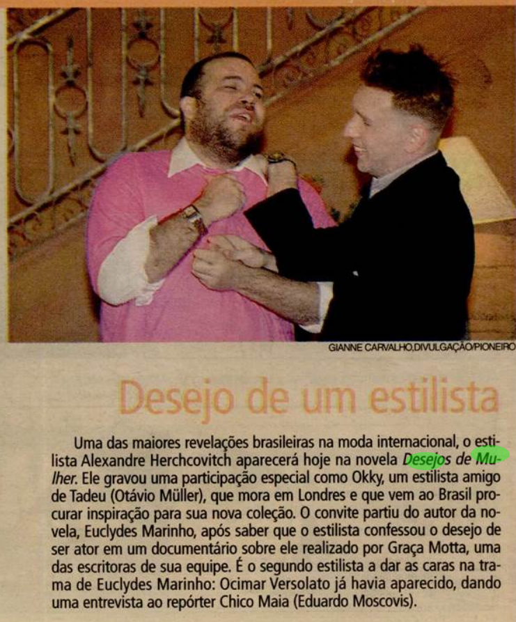 Euclydes Marinho atendeu a um desejo de Alexandre Herchcovitch e deu a ele uma participação no capítulo 135 de #desejosdemulher como Okky, um amigo do Tadeu.
