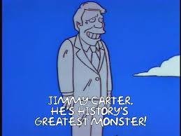 Jimmy Carter's grandson told me he'd urged Jimmy to watch <a href="/TheSimpsons/">The Simpsons</a> for its 'smart political satire'.
In the first episode Jimmy saw, we called him 'history's greatest monster'.