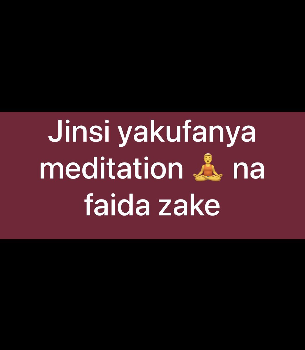 MEDITATION 
~ nini maana yake? , 
~ faida zake ni zipi?
~inafanyikaje?

 Twende pamoja 🧵👇

Acha uchoyo retweet nawengine wapate elimu