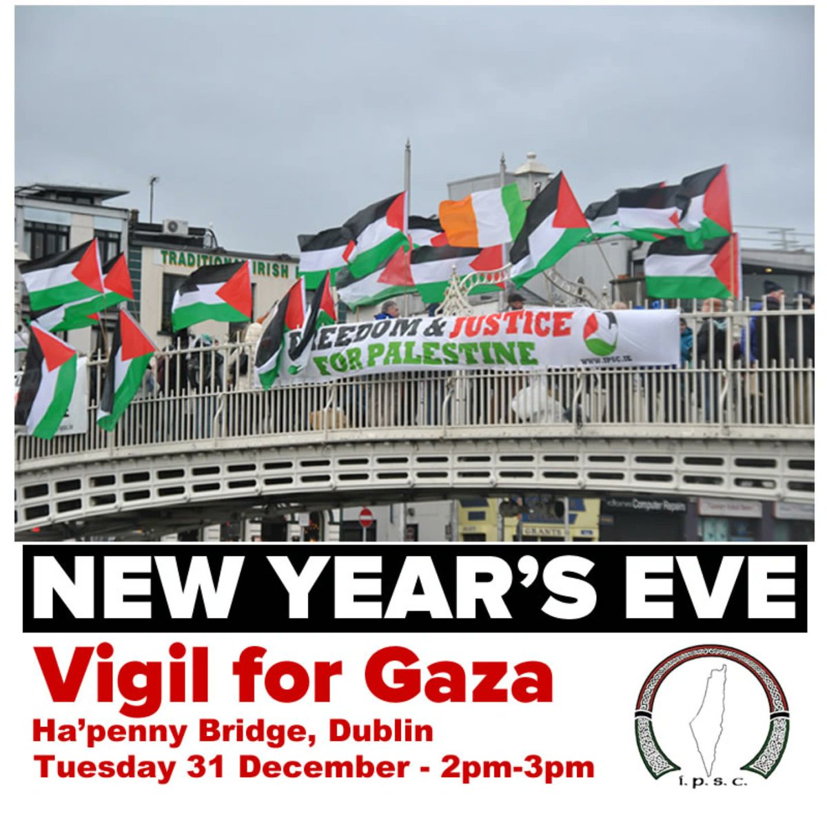ipsc48's tweet photo. Tomorrow! Join us New Year's Eve, 2pm Ha’penny Bridge. Every year we hold vigils across the country to commemorate the Israeli ‘Operation Cast Lead’ attack on Gaza. This year they are not commemorations but protests against apartheid Israel's ongoing #GazaGenocide #FreePalestine https://t.co/cEbMgL7t34