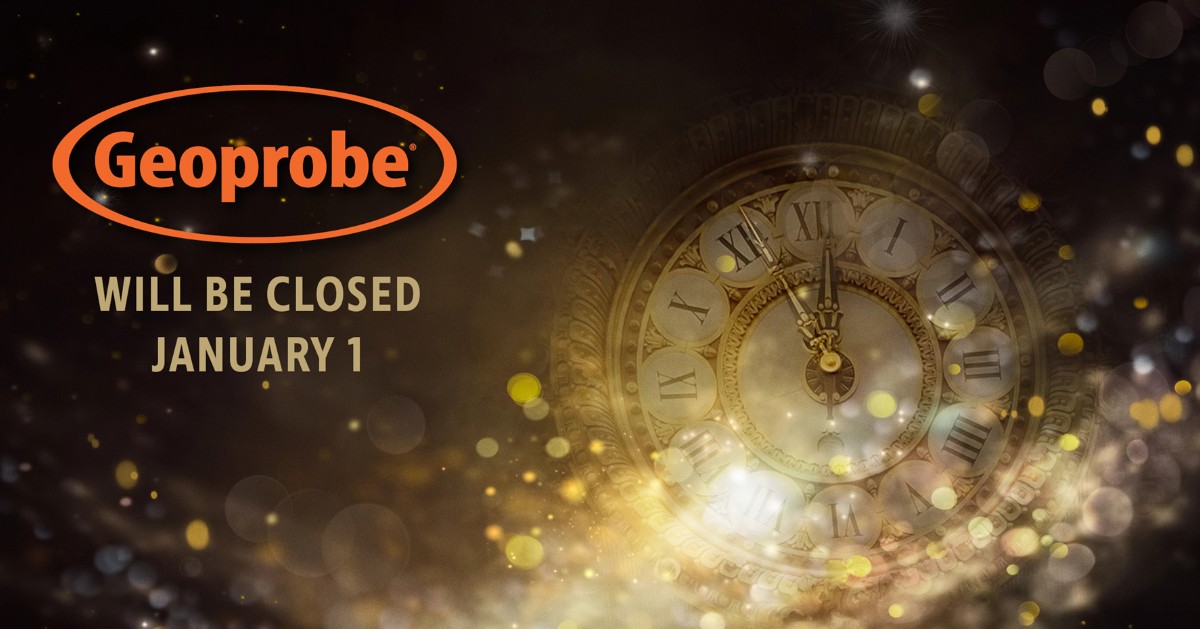 As 2024 winds down, don’t forget Geoprobe® will be closed Jan. 1 to spend time with family and friends.