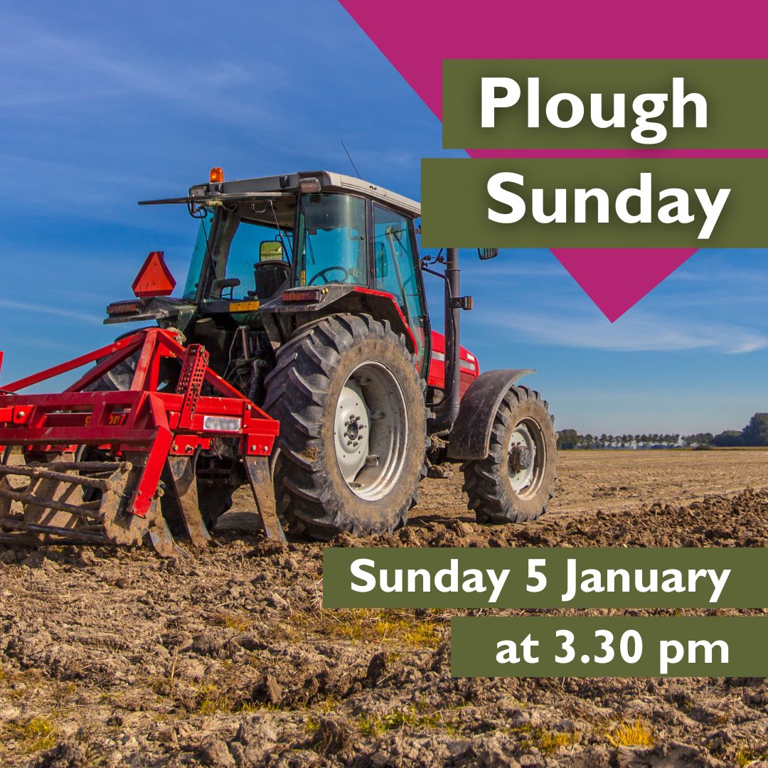 On Sunday 5 January 2025  we’ll mark Plough Sunday with the blessing of a tractor and plough during our Choral Evensong service at 3.30 pm. Prayers will be led by the Agricultural Chaplain, the Rev'd Graham Miles. Everyone is welcome to join the service and blessing.