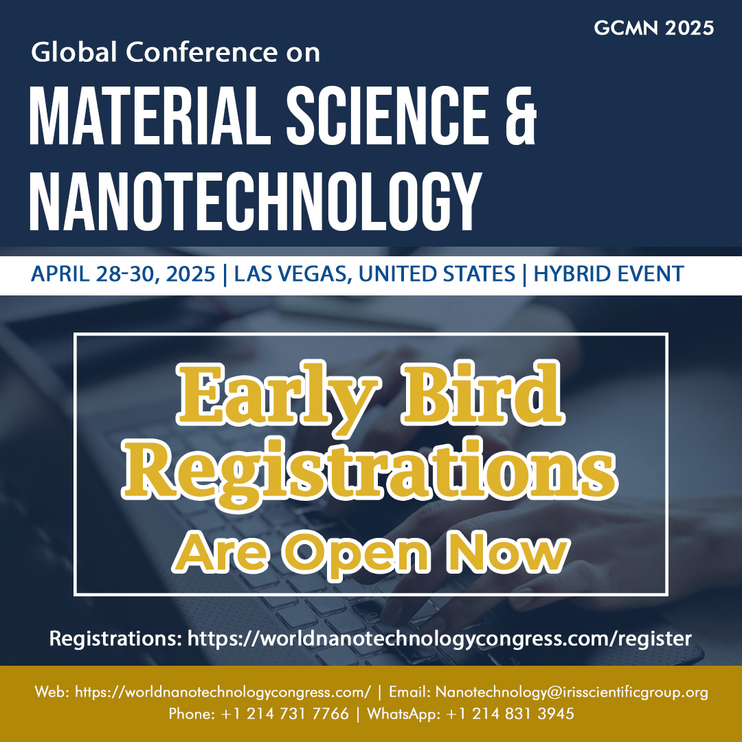 🌟Join us at the Global Conference on Material Science and Nanotechnology (GCMN 2025)! 🚀
📅 Date: April 28-30, 2025
📍 Location: Las Vegas, USA
🌐 Theme: Emerging Trends and Breakthroughs in Material Science and Nanotechnology

📌Secure your spot now: worldnanotechnologycongress.com/register