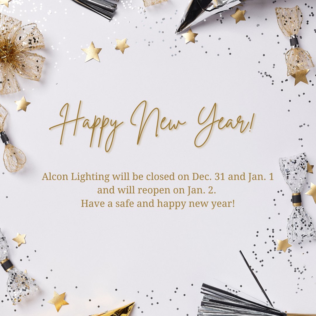 Alcon Lighting will be closed on Dec. 31 and Jan. 1 and will reopen on Jan. 2. Have a safe and happy new year!