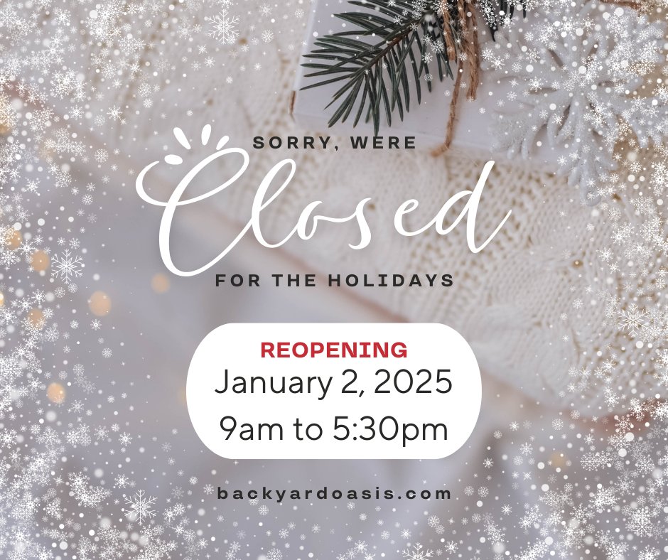 Backyard_Oasis's tweet photo. Just a friendly reminder, we are closed in observance of the holiday we will reopen on Wednesday, January 2, 2025. https://t.co/1wLj9QbDHO