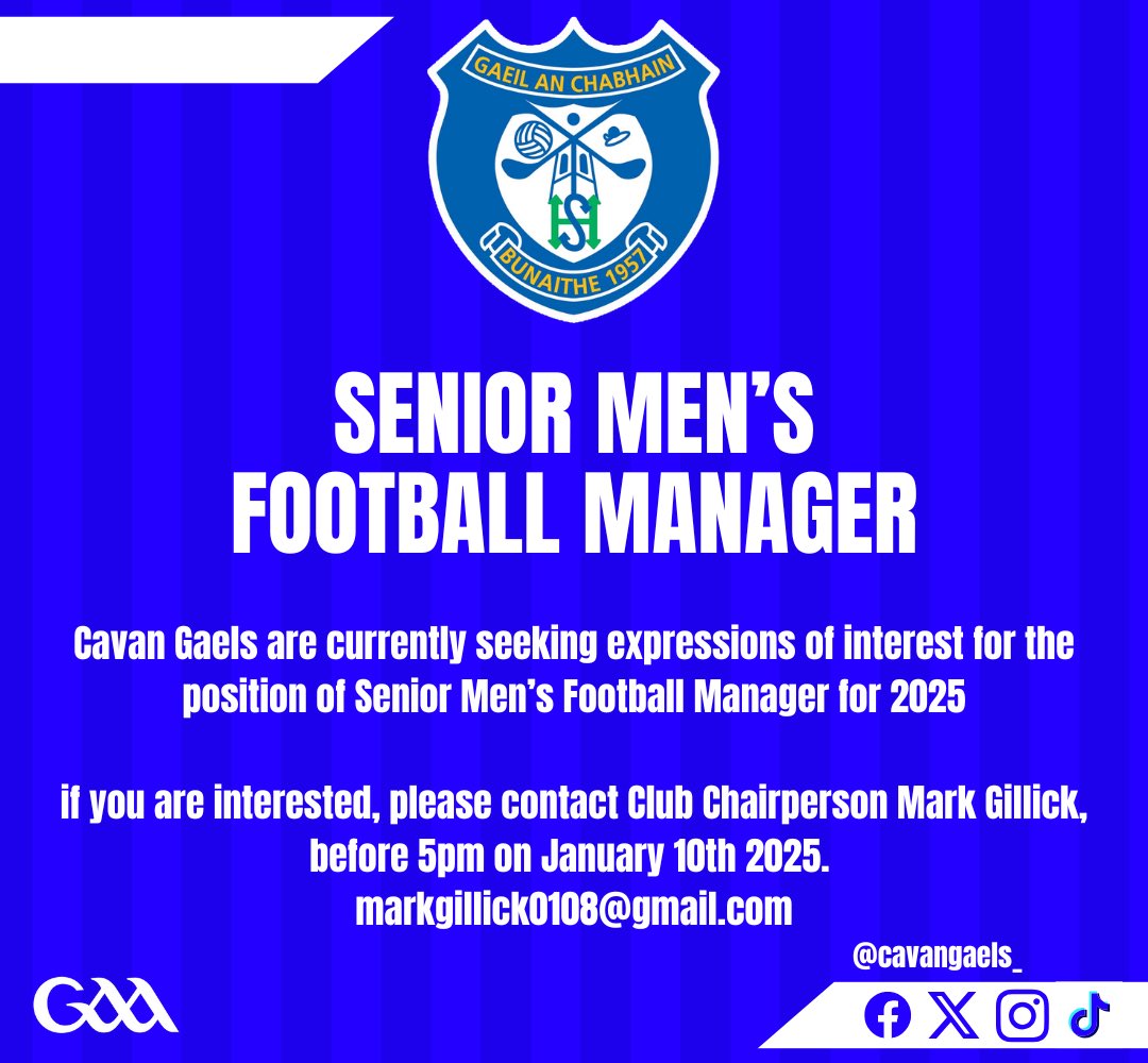 📣 Expressions of Interest 📣 

Cavan Gaels are currently seeking expressions of interest for the position of Senior Men’s Football Manager for 2025. 

If you are interested, please contact Club Chairperson Mark Gillick before 5pm on January 10th 2025 ⬇️ 

📧