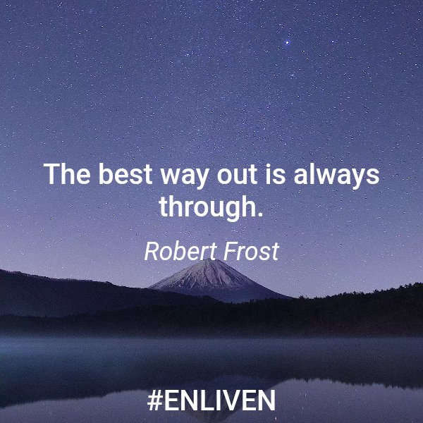 agipson30039's tweet photo. The best way out is always through. 
 - Robert Frost 

#ENLIVEN #bebetter #qotd #motivation #quotes https://t.co/i5cFWfYXho