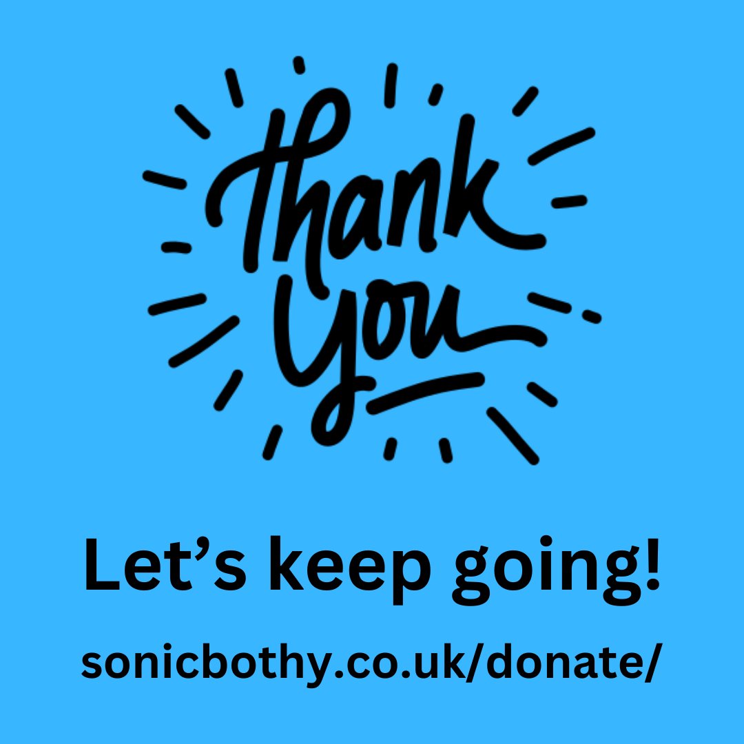 Thank you to everyone who has donated to our fundraiser already! Every donation, large or small, makes a huge difference!
Watch our film and find out more on our website here: sonicbothy.co.uk/donate/