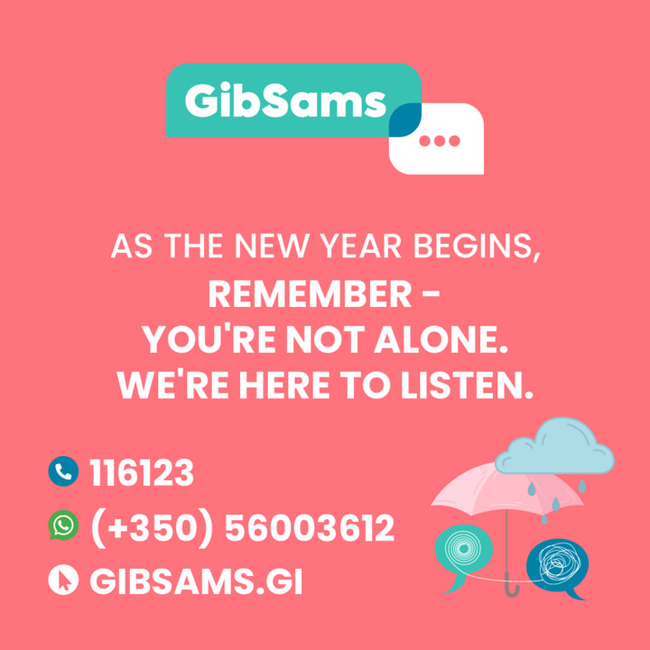 As we welcome the new year, remember that you don’t have to face it alone. 💖 GibSams is here to listen and support you, every step of the way.

Available daily from 6pm to 11pm.
📞 WhatsApp: (+350) 56003612
🌐 gibsams.gi or call 116123