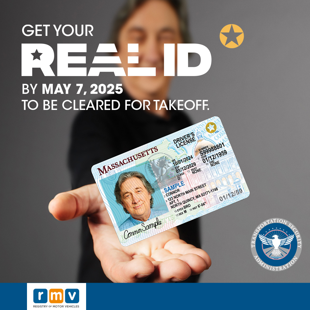 Are you cleared for takeoff? Starting May 7, 2025, you will need a REAL ID to fly within the U.S. Visit mass.gov/REALID for more info.