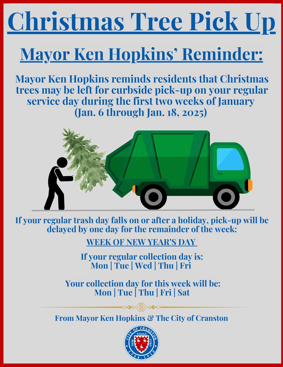 CRANSTON - Christmas trees may be left for curbside pick-up on your regular service day during the first two weeks of January (Jan. 6 through Jan. 18, 2025)