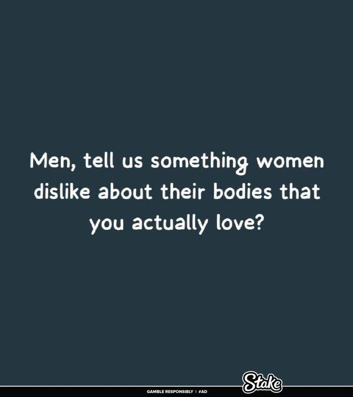 Men were asked to say something women dislike about their bodies that they actually love and the replies will shock you 😳😂😭

Check Thread 😂