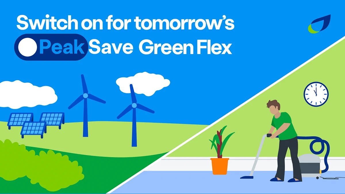 Illustration of solar and wind farm and man hoovering at home with text: Switch on for tomorrow's PeakSave Green Flex