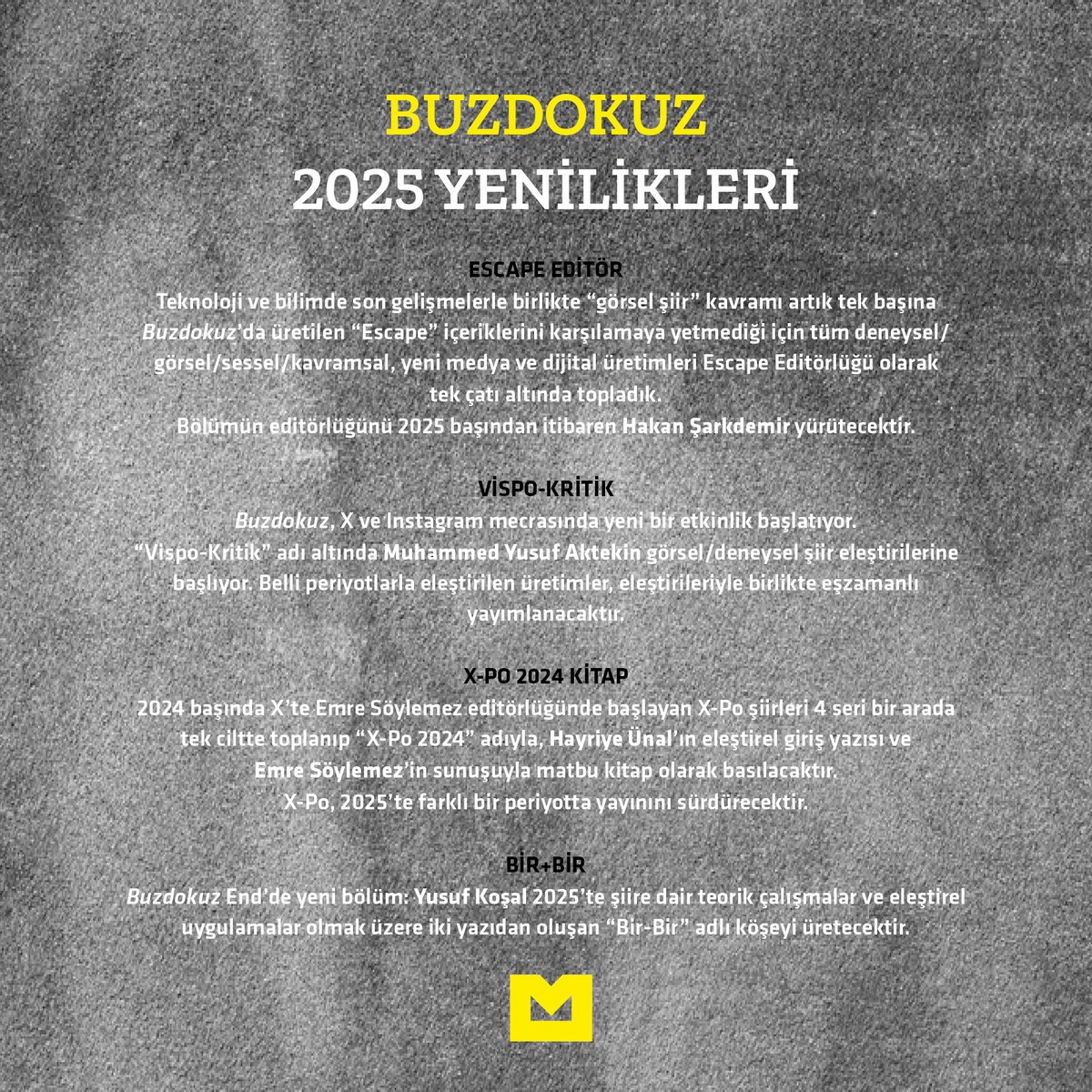 2025 yılına bazı yeniliklerle gireceğiz.
Buzdokuz; şiirde, eleştiride ve teorik alanda çalışmalarına yeni yılda da hız kesmeden devam edecek.👩‍💻👨‍💻
