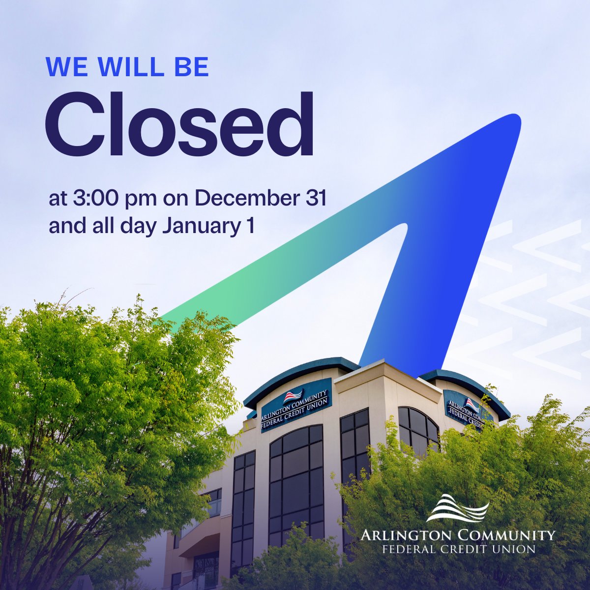 Our branches and call center will be closing on Tuesday, December 31 at 3:00 pm and will be closed all day on Wednesday, January 1 for New Years. We will re-open on Thursday, January 2 at 9:00 am. Our Mobile App with Check Deposit and Online Banking are available 24/7.