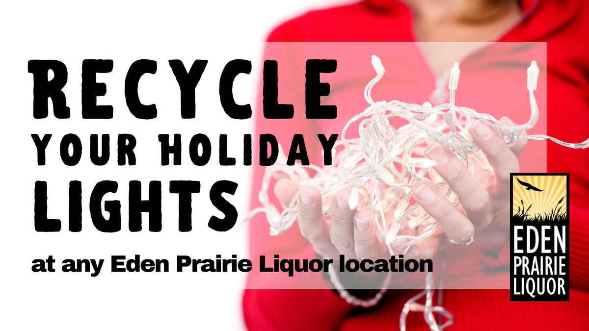 Don't let your old or broken holiday lights end up in a landfill!  Recycle them at any Eden Prairie Liquor location from now until Jan. 3, 2025.