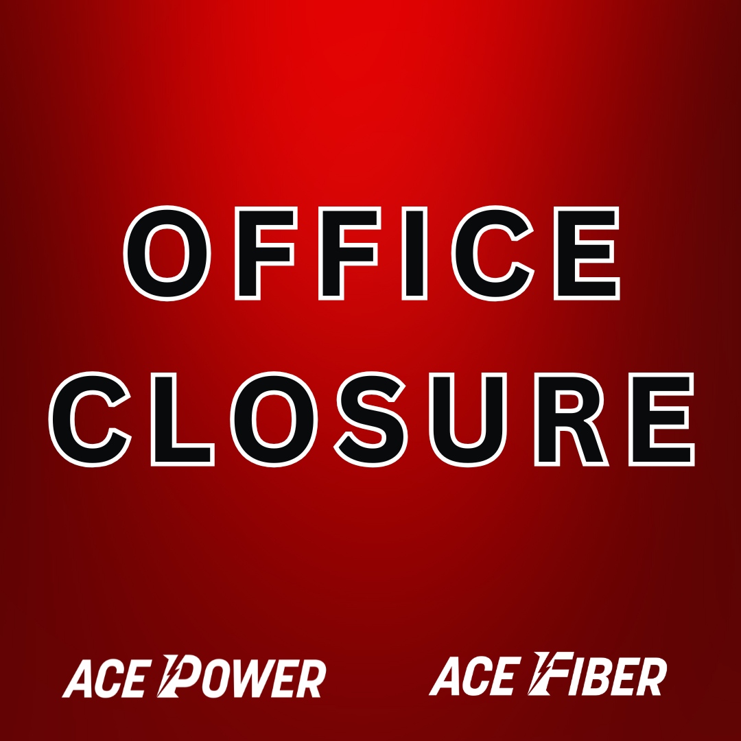 Just a quick reminder that both our ACE Power and ACE Fiber offices will be closed tomorrow, December 31, and Wednesday, January 1, for New Year's

Thank you for your understanding. We hope you have a happy and safe New Year's!