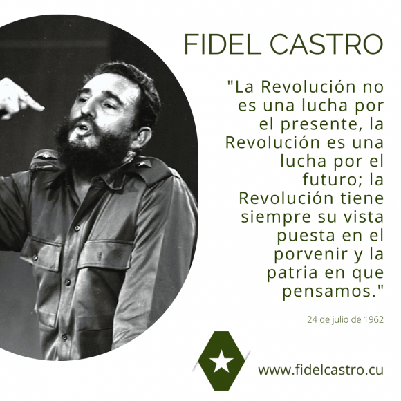 “La revolución cubana no es un fenómeno providencial, ... divorciado de las realidades de la sociedad moderna....La Revolución cubana es el
resultado de la acción consciente y consecuente ajustada a las leyes de la historia de la sociedad humana" #FidelCastro #66AñosEnRevolución