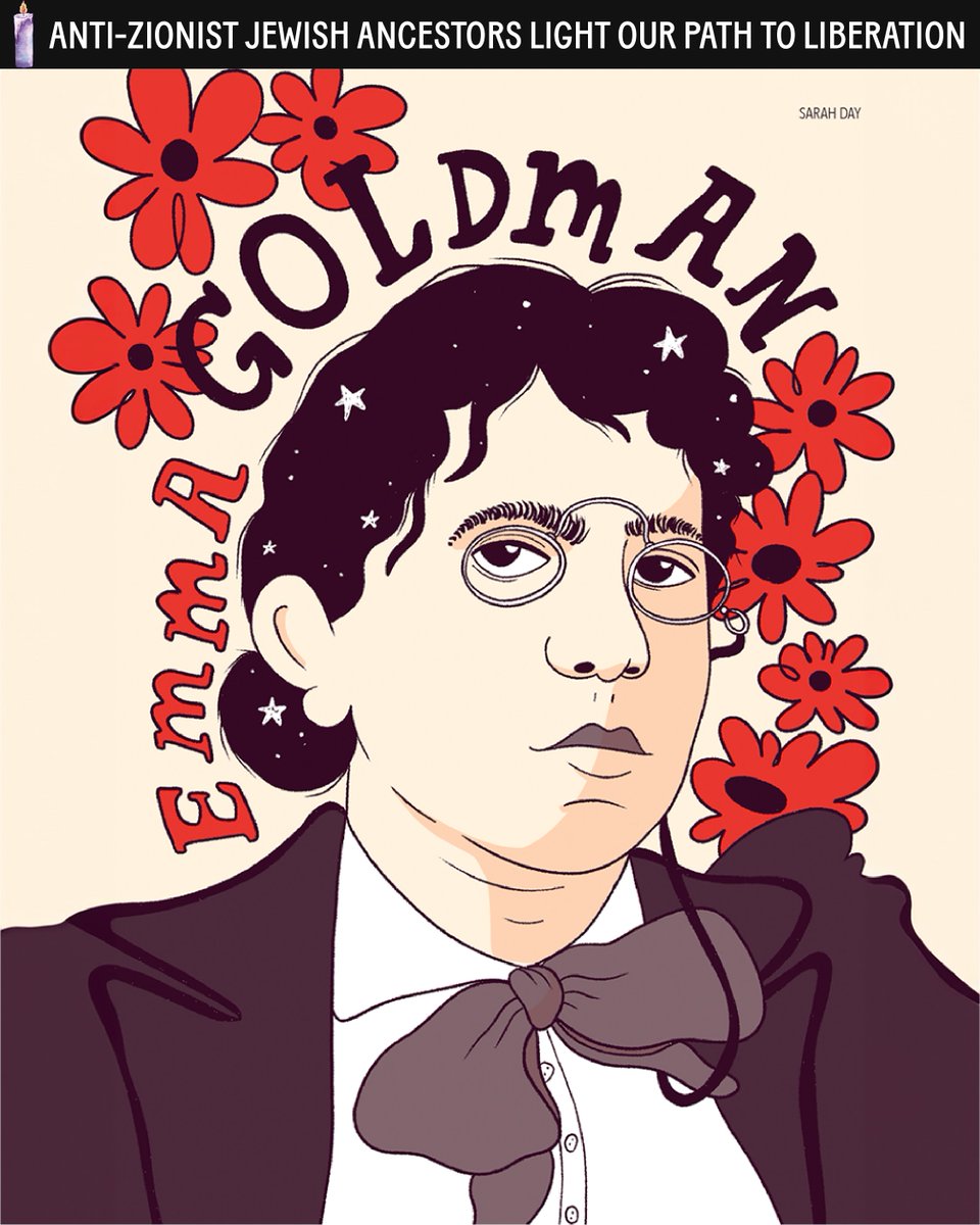 On the sixth night of Hanukkah, we honor the legacy of Jewish writer and anarchist Emma Goldman (1869-1940), Z”L. Known as the “mother of anarchy,” Emma’s distrust of violent authority began in her home country of Lithuania, when she recalled witnessing a peasant being brutally